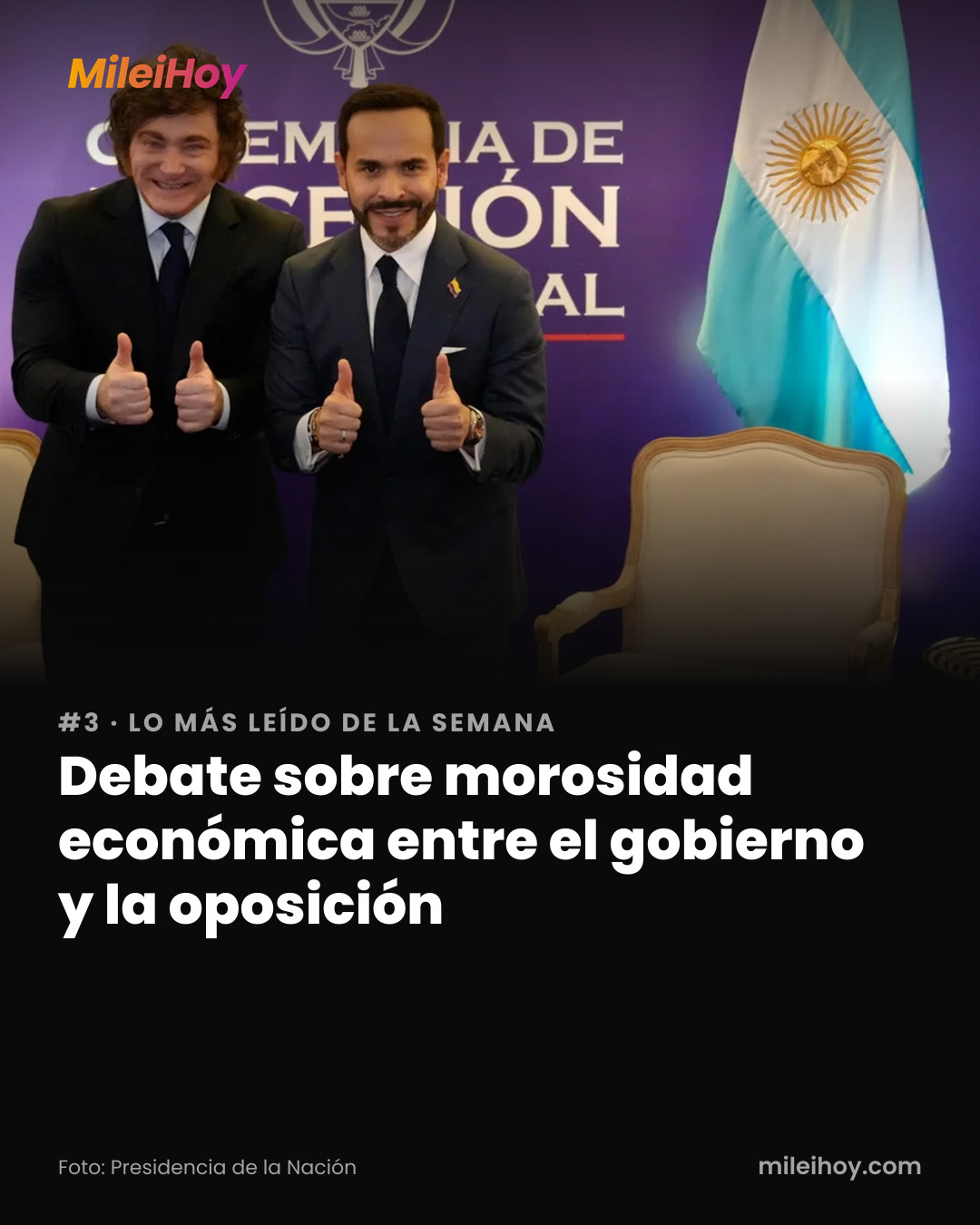 Placa de MileiHoy con la foto de la nota y el título «#3 de la semana: Debate sobre morosidad económica entre el gobierno y la oposición». Foto: Presidencia de la Nación