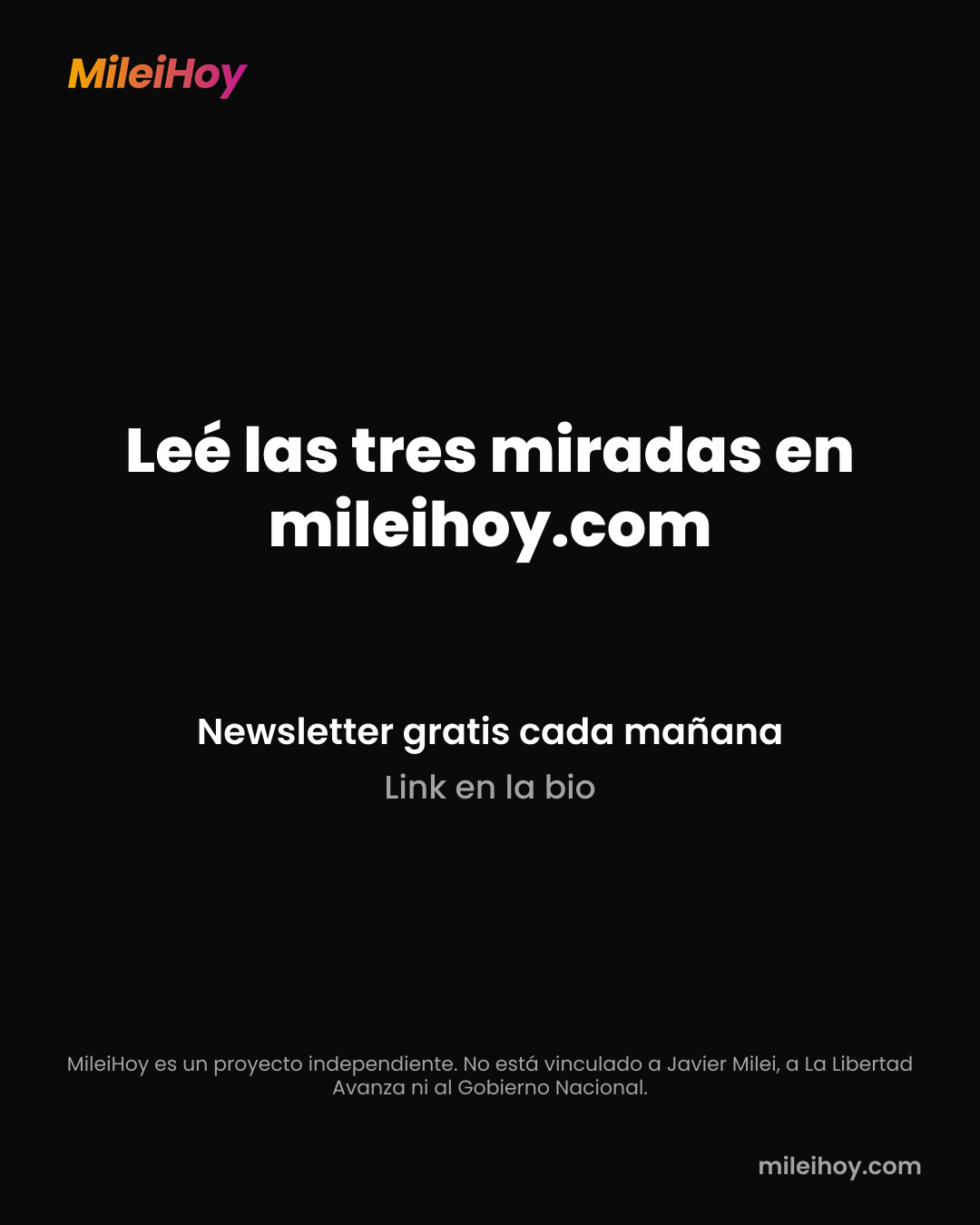Placa de MileiHoy: Leé las tres miradas en mileihoy.com. Newsletter gratis cada mañana.